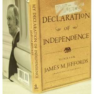 My Declaration of Independence Senator James M. Jeffords  