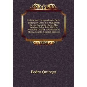   Lo Relativo Al Mismo Asunto (Spanish Edition) Pedro Quiroga Books