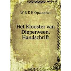  Het Klooster van Diepenveen. Handschrift W R E H Opzoomer Books