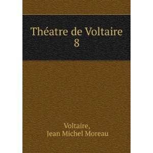    ThÃ©atre de Voltaire. 8 Jean Michel Moreau Voltaire Books