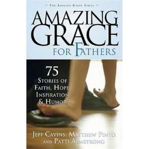  Amazing Grace For Fathers (9781932645996): Matthew Pinto 