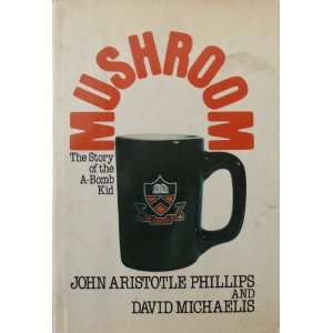   of the A Bomb Kid John Aristotle; Michaelis, David Phillips Books