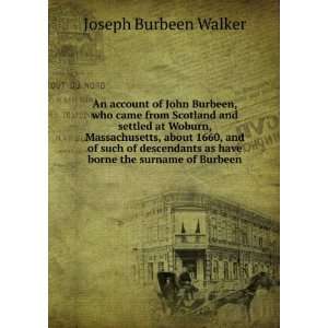   as have borne the surname of Burbeen Joseph Burbeen Walker Books