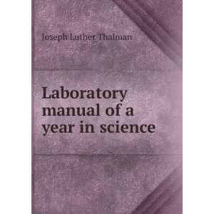   Laboratory manual of a year in science Joseph Luther Thalman Books