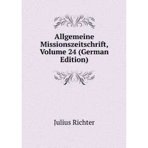   Missionszeitschrift, Volume 24 (German Edition): Julius Richter: Books