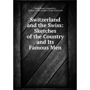 com Switzerland and the Swiss Sketches of the Country and Its Famous 