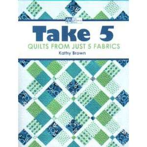  13422 BK Take 5 Quilt Book by Kathy Brown for That 