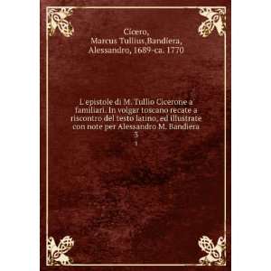   Bandiera. 3 Marcus Tullius,Bandiera, Alessandro, 1689 ca. 1770 Cicero
