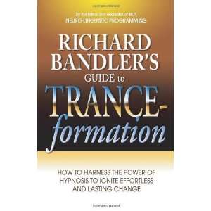  Richard Bandlers Guide to Trance formation How to 