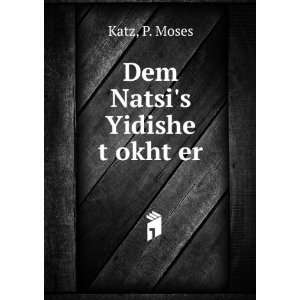  Dem Natsis Yidishe tÌ£okhtÌ£er P. Moses Katz Books