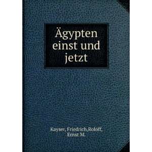    Ãgypten einst und jetzt Friedrich,Roloff, Ernst M. Kayser Books
