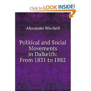  Movements in Dalkeith From 1831 to 1882 Alexander Mitchell Books