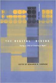 The Digital Divide Facing a Crisis or Creating a Myth?, (0262531933 