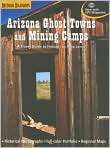Book Cover Image. Title: Arizona Ghost Towns and Mining Camps, Author 