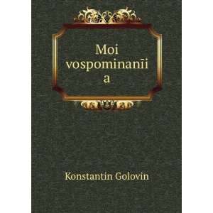   Moi vospominanÄ«i a (in Russian language) Konstantin Golovin Books