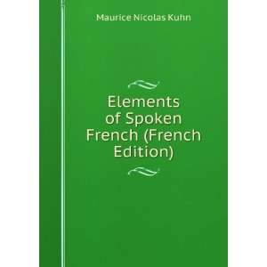  of Spoken French (French Edition) Maurice Nicolas Kuhn Books