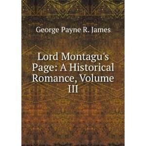 Lord Montagus Page: A Historical Romance, Volume III