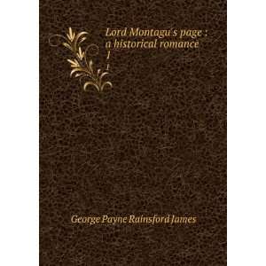  Lord Montagus page : a historical romance. 1: G. P. R 