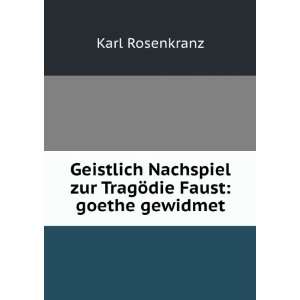  Geistlich Nachspiel zur TragÃ¶die Faust goethe gewidmet 