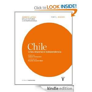 Chile. Crisis imperial e independencia. 1808/1830 (Spanish Edition 