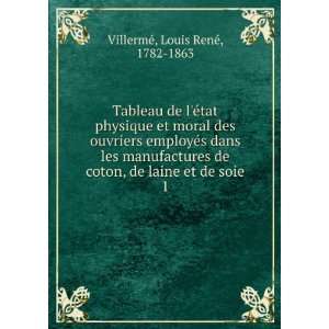   , de laine et de soie. 1: Louis RenÃ©, 1782 1863 VillermÃ©: Books