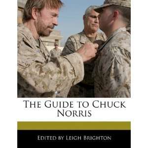 The Guide to Chuck Norris (9781171161738) Leigh Brighton Books