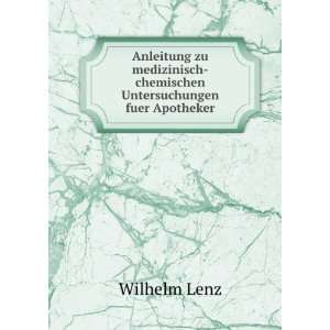    chemischen Untersuchungen fuer Apotheker: Wilhelm Lenz: Books