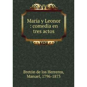  MarÃ­a y Leonor : comedia en tres actos: Manuel, 1796 