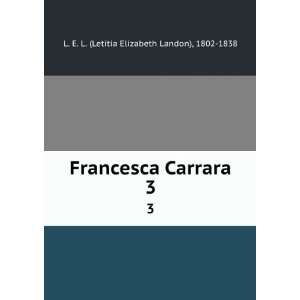   Carrara. 3 1802 1838 L. E. L. (Letitia Elizabeth Landon) Books