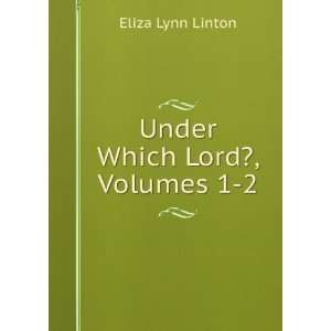  Under Which Lord?, Volumes 1 2 Eliza Lynn Linton Books