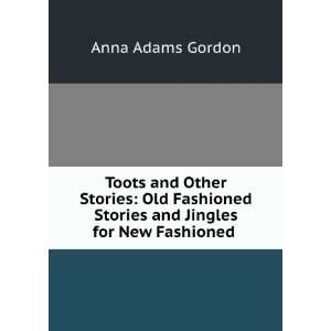  Toots and Other Stories Old Fashioned Stories and Jingles 