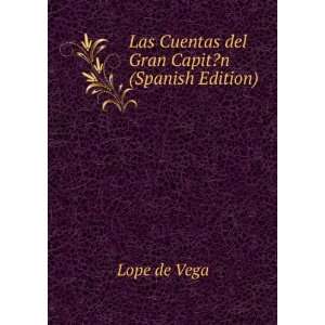  Las Cuentas del Gran CapitÂ¿n (Spanish Edition): Lope de Vega: Books
