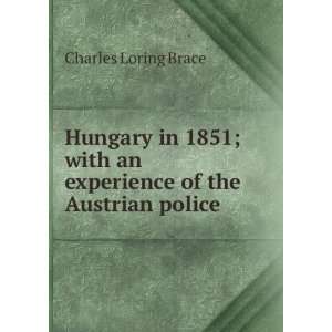   with an experience of the Austrian police Charles Loring Brace Books