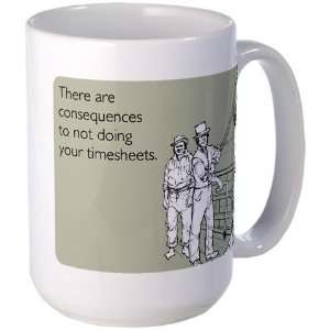  Consequences Timesheets Office Large Mug by  