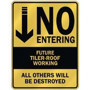   NO ENTERING FUTURE TILER ROOF WORKING  PARKING SIGN 