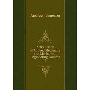   Mechanics and Mechanical Engineering, Volume 1: Andrew Jamieson: Books