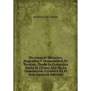  Diccionario Historico, Biografico Y Monumental De Yucatan 