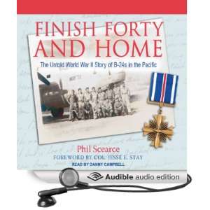 Finish Forty and Home The Untold World War II Story of B 24s in the 
