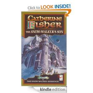 The Snow Walkers Son: Catherine Fisher:  Kindle Store