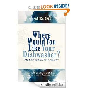Where Would You Like Your Dishwasher? My Story of Life, Love and Loss 