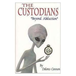  Custodians: Beyond Abduction by Delores Cannon, Dolores 