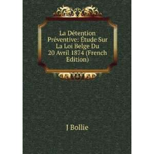   Sur La Loi Belge Du 20 Avril 1874 (French Edition) J Bollie Books