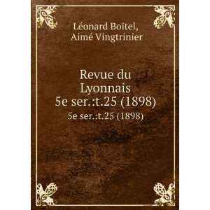  Revue du Lyonnais. 5e ser.:t.25 (1898): AimÃ 