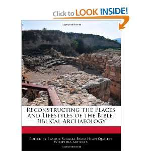  Reconstructing the Places and Lifestyles of the Bible 