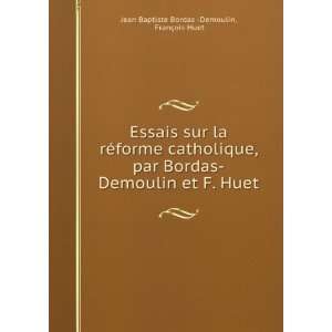   Bordas Demoulin et F. Huet FranÃ§ois Huet Jean Baptiste Bordas