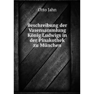   KÃ¶nig Ludwigs in der Pinakothek zu MÃ¼nchen: Otto Jahn: Books