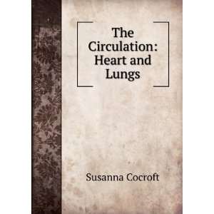  The Circulation Heart and Lungs Susanna Cocroft Books