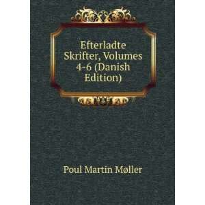  Skrifter, Volumes 4 6 (Danish Edition) Poul Martin MÃ¸ller Books