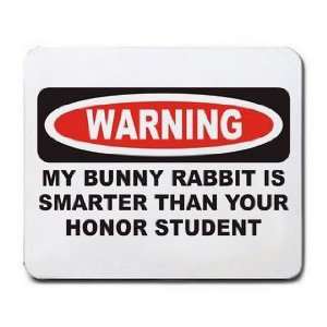  MY BUNNY RABBIT IS SMARTER THAN YOUR HONOR STUDENT 