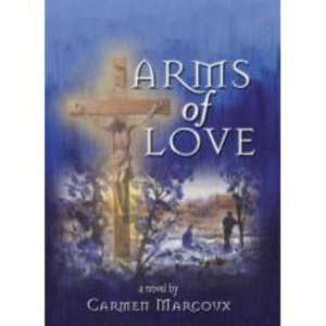  Arms of Love [Paperback]: Carmen Marcoux: Books